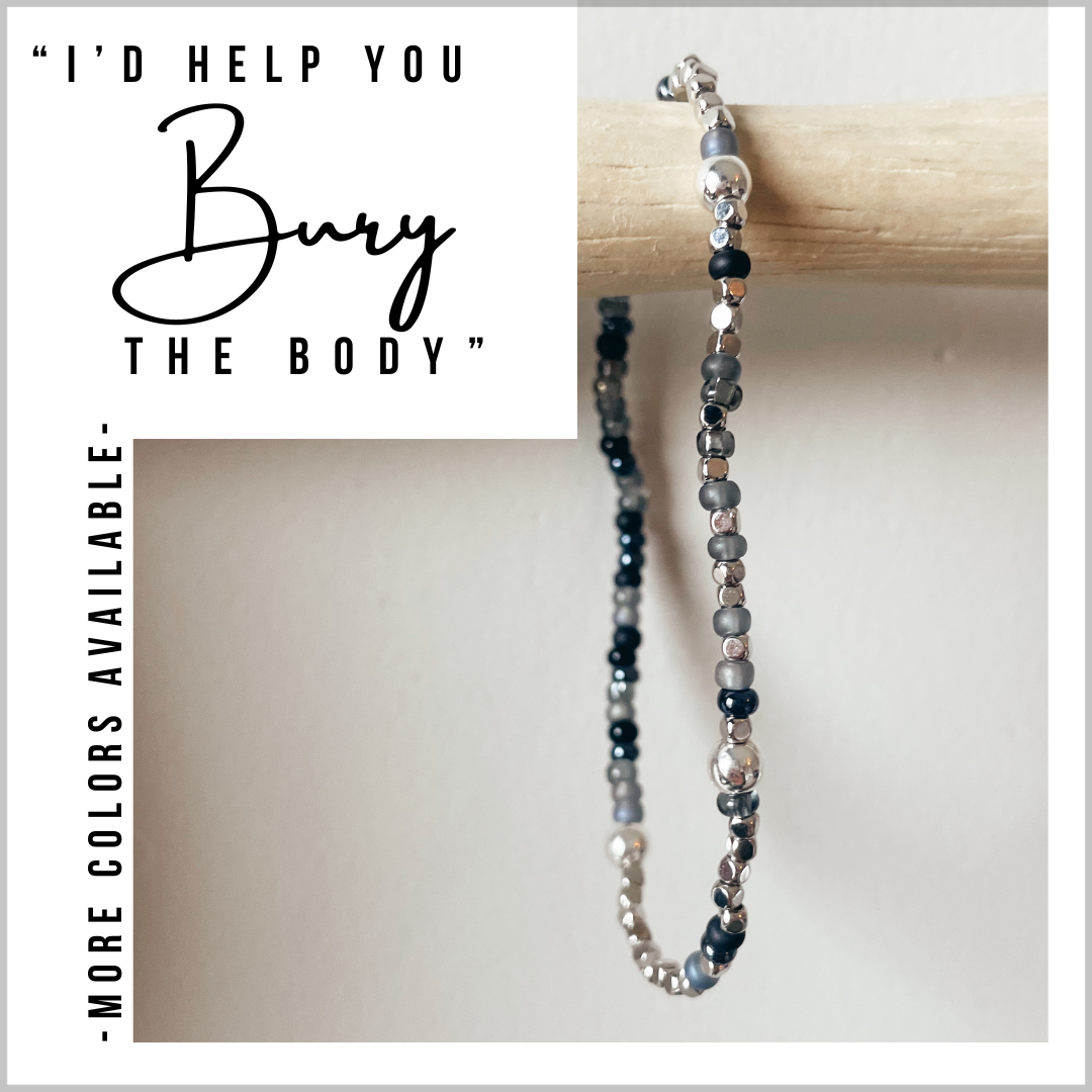 "I'd Help You Bury The Body" Morse Code Bracelet