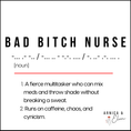 Load image into Gallery viewer, Definition of 'Bad Bitch Nurse' with humorous description and brand logo at the bottom.