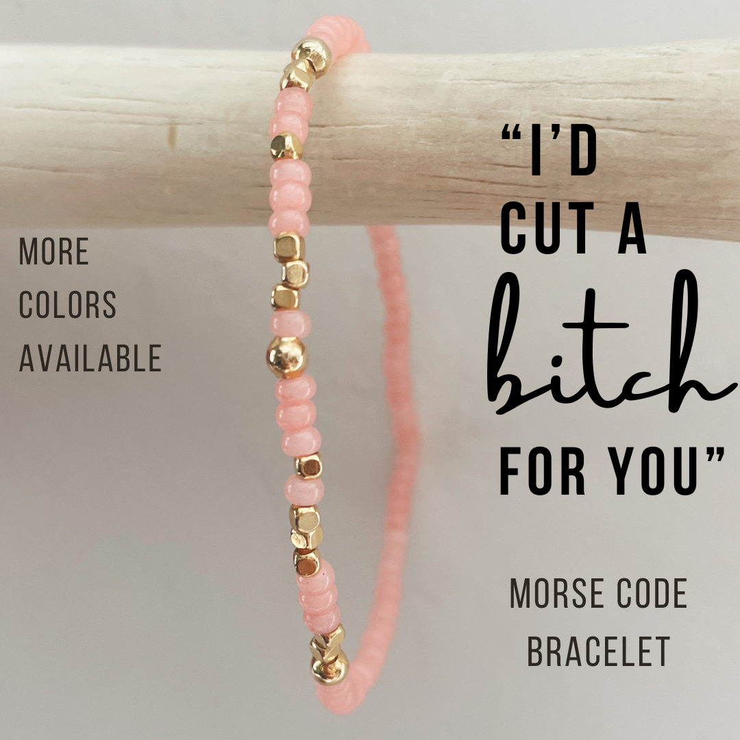 I'd Cut a Bitch for You Morse Code Bracelet