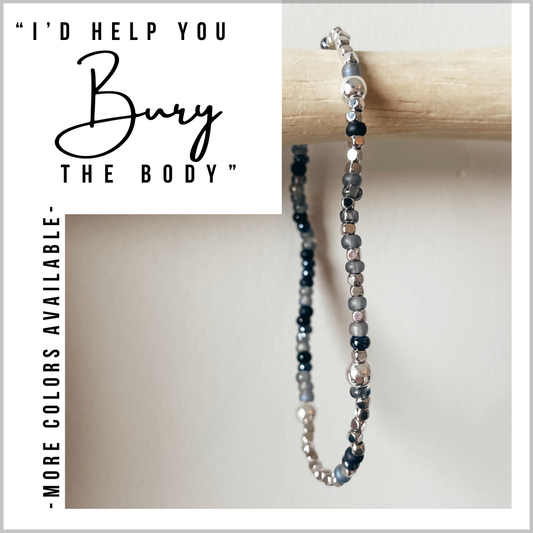 "I'd Help You Bury The Body" Morse Code Bracelet